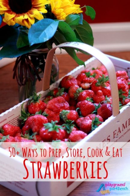 50+ Ways to Prep Store Cook and Eat Strawberries